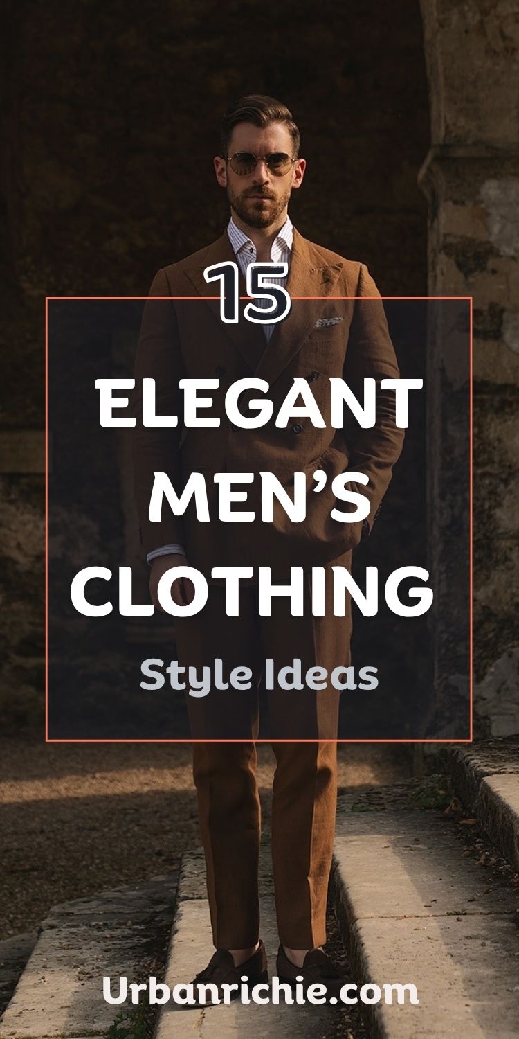 15+ Elegant Men’s Clothing Style Ideas For Every Occasion - Men'S Elegant Style Inspiration
